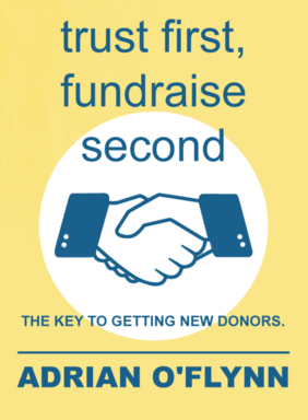 Trust First, Fundraise Second - The Key To Getting New Donors